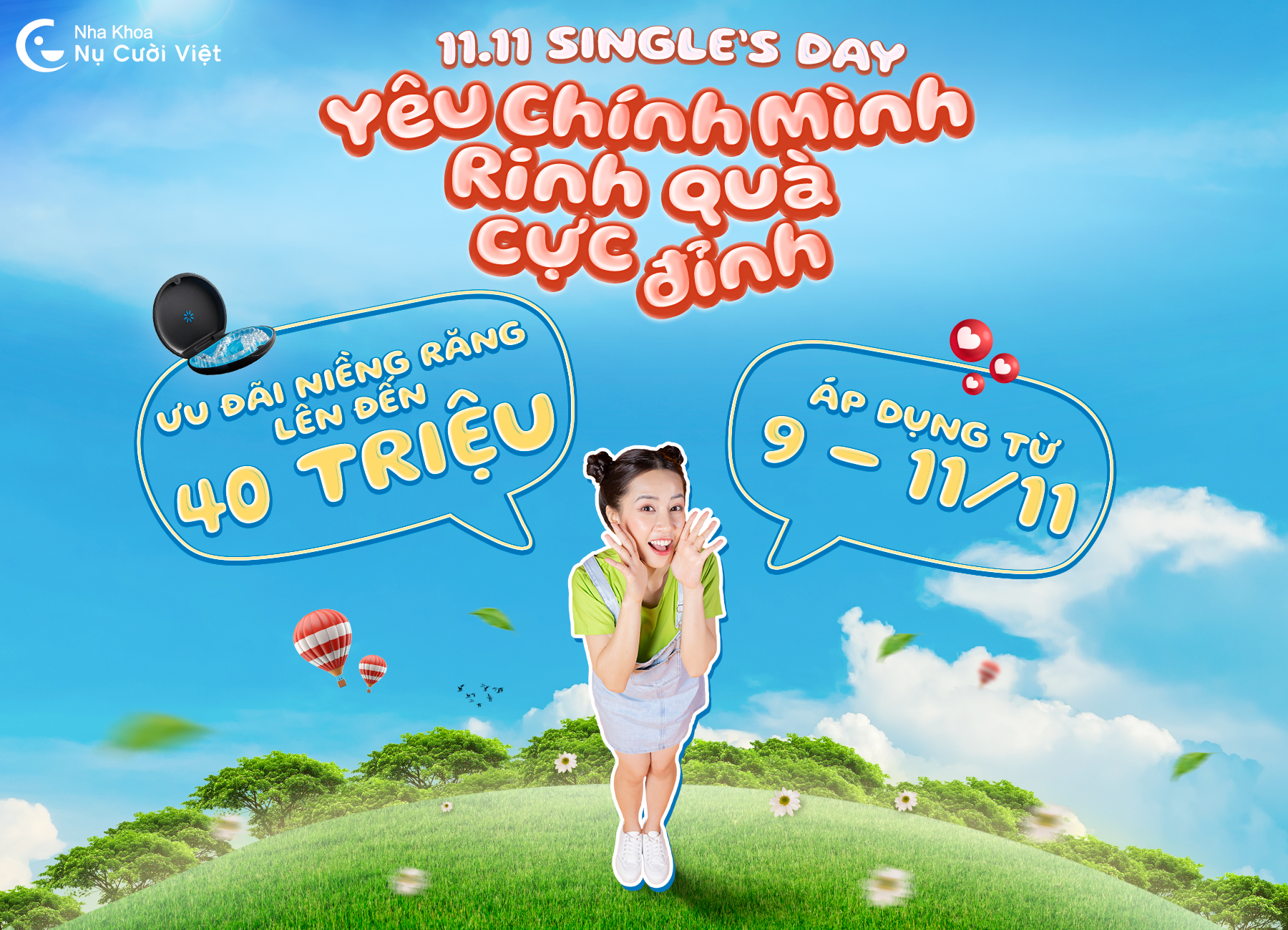 Nụ Cười Việt - ĐÓN SINGLE'S DAY  VỚI ƯU ĐÃI NIỀNG RĂNG CỰC “SLAY”