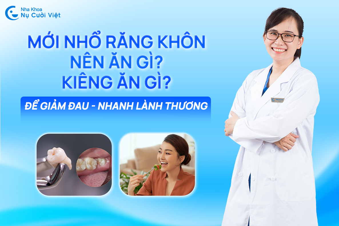 Nụ Cười Việt - MỚI NHỔ RĂNG KHÔN KIÊNG ĂN GÌ, ĂN GÌ ĐỂ GIẢM ĐAU, NHANH LÀNH THƯƠNG?