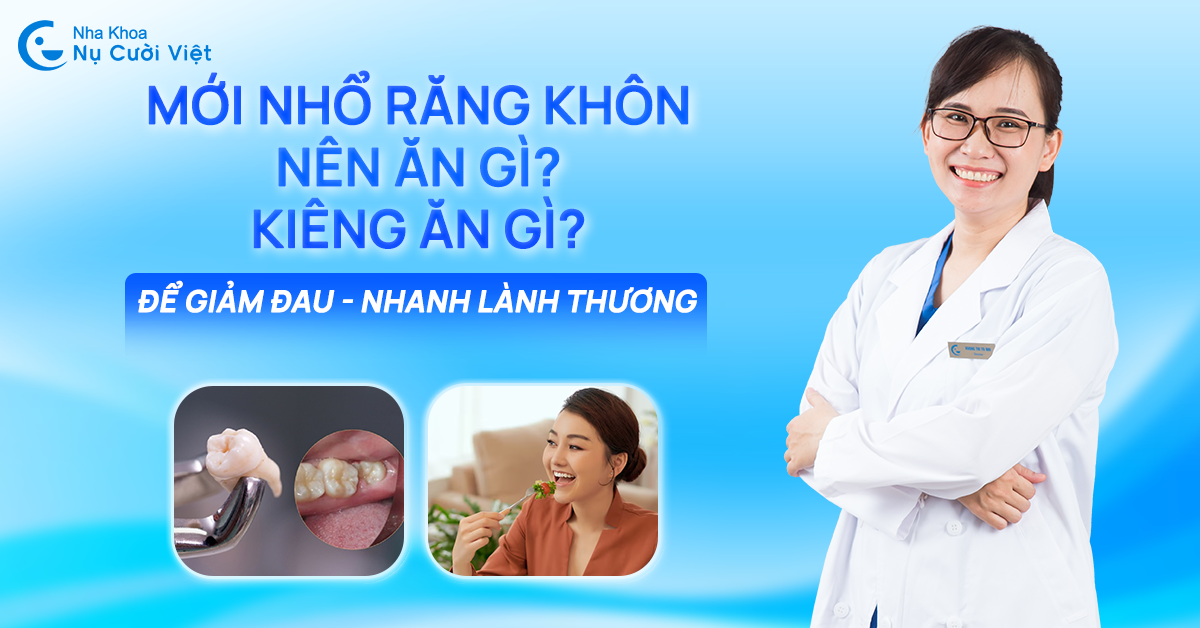 mới nhổ răng khôn nên kiêng ăn gì